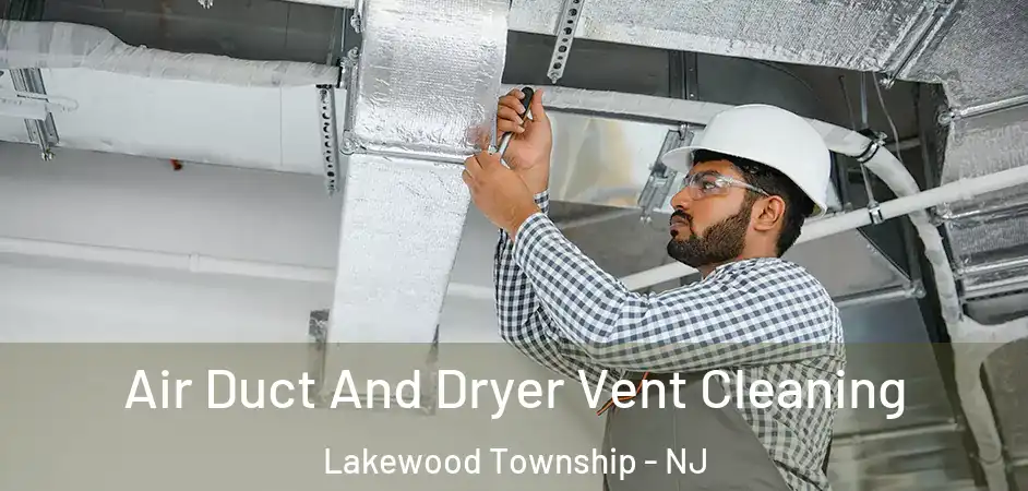 Air Duct And Dryer Vent Cleaning Lakewood Township - NJ
