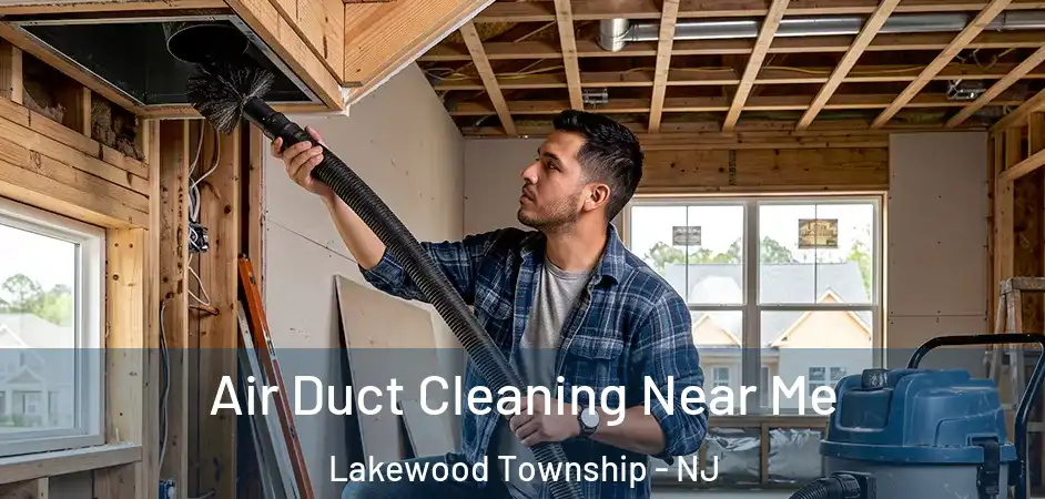 Air Duct Cleaning Near Me Lakewood Township - NJ
