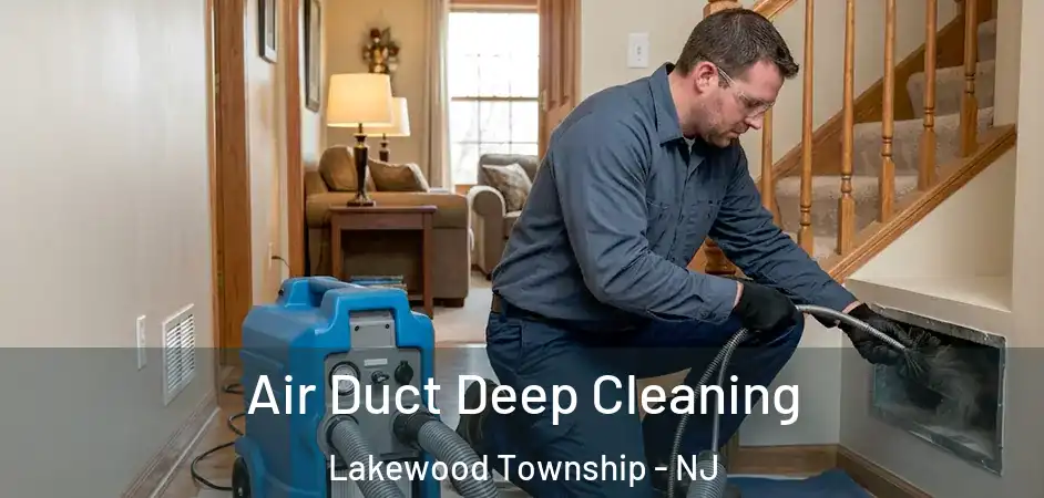 Air Duct Deep Cleaning Lakewood Township - NJ