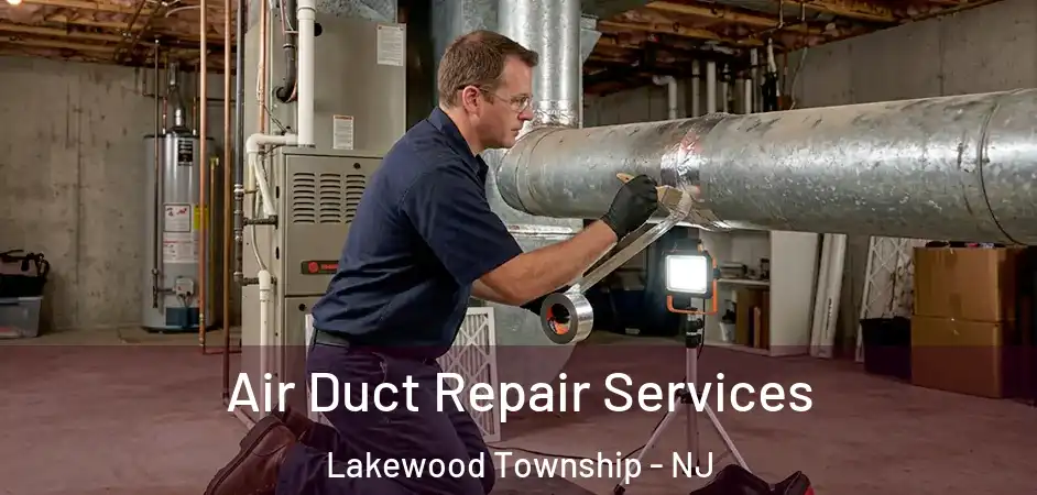  Air Duct Repair Services Lakewood Township - NJ