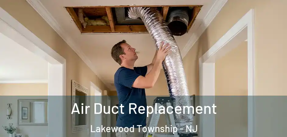 Air Duct Replacement Lakewood Township - NJ