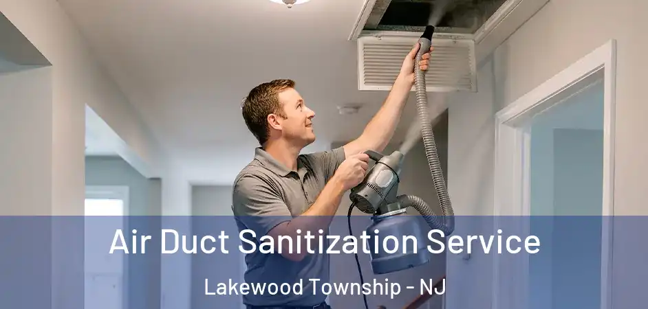  Air Duct Sanitization Service Lakewood Township - NJ