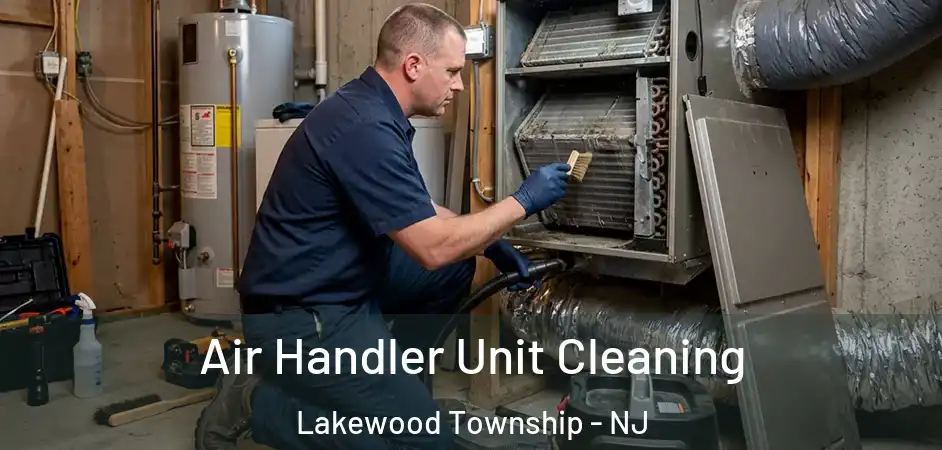 Air Handler Unit Cleaning Lakewood Township - NJ