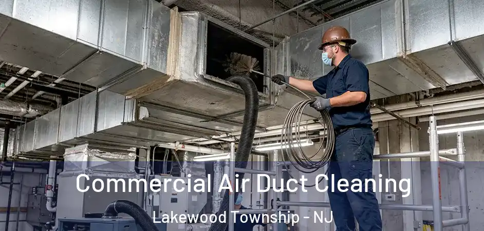 Commercial Air Duct Cleaning Lakewood Township - NJ