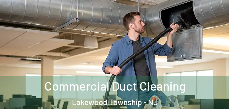  Commercial Duct Cleaning Lakewood Township - NJ