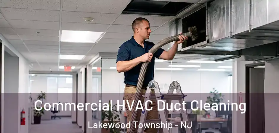 Commercial HVAC Duct Cleaning Lakewood Township - NJ