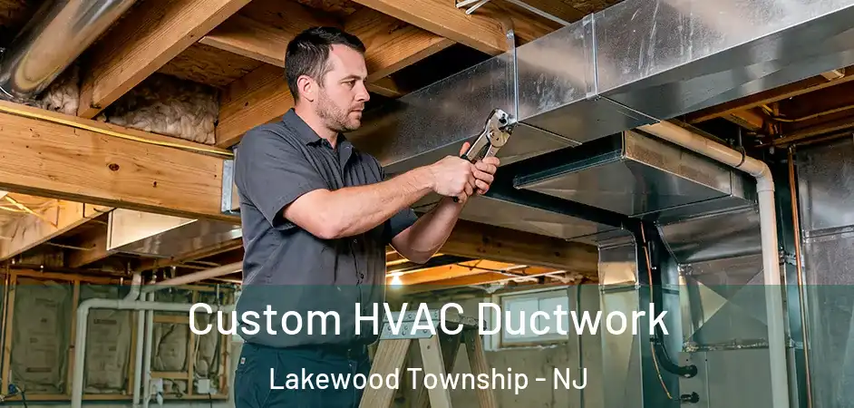 Custom HVAC Ductwork Lakewood Township - NJ