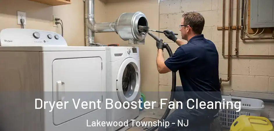 Dryer Vent Booster Fan Cleaning Lakewood Township - NJ