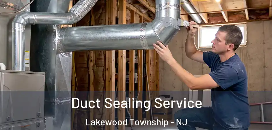 Duct Sealing Service Lakewood Township - NJ
