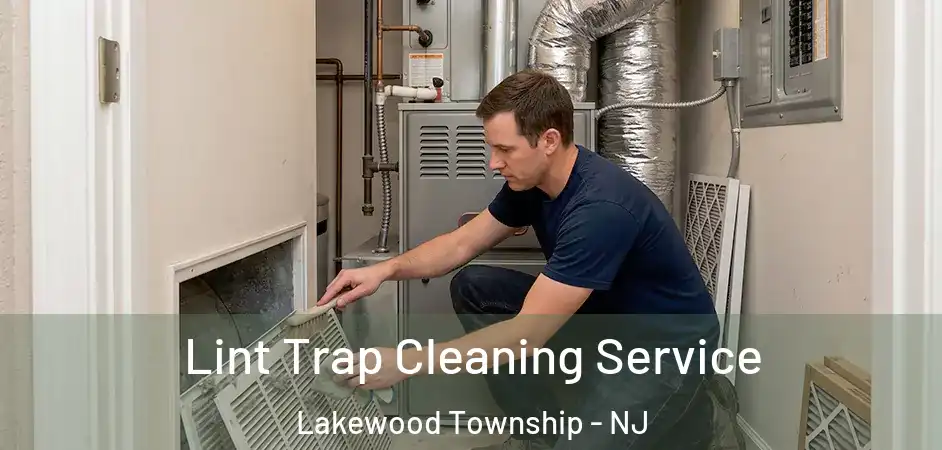  Lint Trap Cleaning Service Lakewood Township - NJ