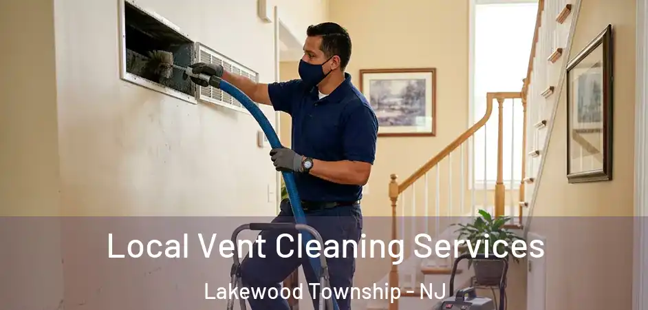 Local Vent Cleaning Services Lakewood Township - NJ